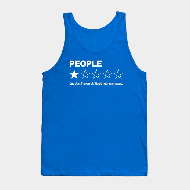 People, One Star, The Worst, Would Not Recommend: Funny Human Rating Tank Top by TwistedCharm